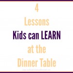 4 lessons kids can learn at the dinner table - No Classroom Walls